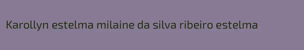 Karollyn estelma milaine da silva ribeiro estelma